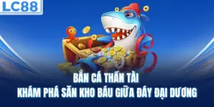 Bắn Cá Thần Tài – Khám Phá Săn Kho Báu Giữa Đáy Đại Dương