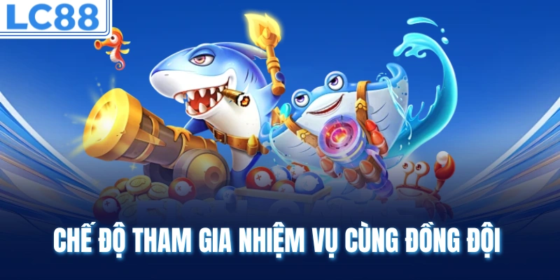 Chế độ tham gia nhiệm vụ cùng đồng đội 