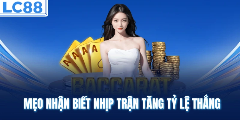 Mẹo nhận biết nhịp trận tăng tỷ lệ thắng