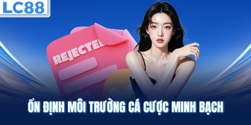 Ổn định môi trường cá cược minh bạch